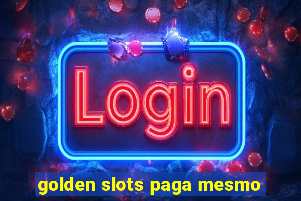 golden slots paga mesmo